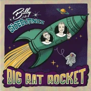 Billy and the Sideburnzz - Big Rat Rocket
